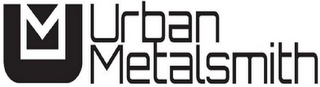 UM URBAN METALSMITH