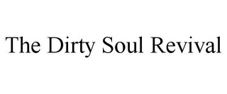 THE DIRTY SOUL REVIVAL