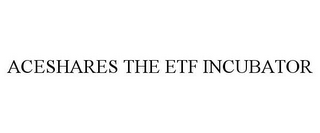 ACESHARES THE ETF INCUBATOR