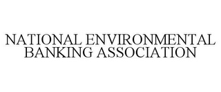 NATIONAL ENVIRONMENTAL BANKING ASSOCIATION