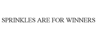 SPRINKLES ARE FOR WINNERS