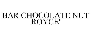 BAR CHOCOLATE NUT ROYCE'