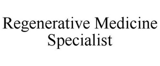 REGENERATIVE MEDICINE SPECIALIST