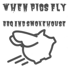 WHEN PIGS FLY BBQ AND SMOKEHOUSE