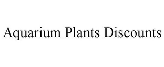 AQUARIUM PLANTS DISCOUNTS