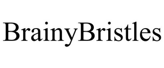 BRAINYBRISTLES