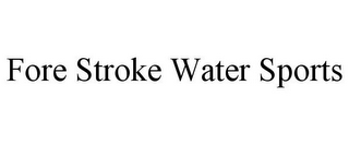 FORE STROKE WATER SPORTS