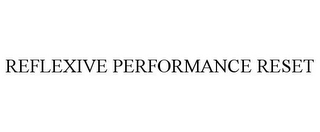 REFLEXIVE PERFORMANCE RESET