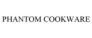 PHANTOM COOKWARE