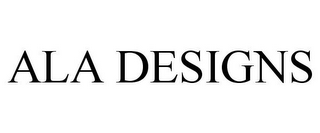 ALA DESIGNS