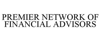 PREMIER NETWORK OF FINANCIAL ADVISORS