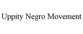 UPPITY NEGRO MOVEMENT