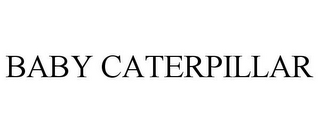 BABY CATERPILLAR