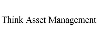 THINK ASSET MANAGEMENT