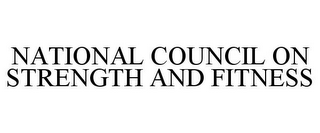 NATIONAL COUNCIL ON STRENGTH AND FITNESS