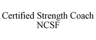 CERTIFIED STRENGTH COACH NCSF