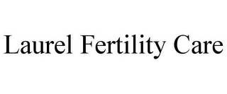 LAUREL FERTILITY CARE