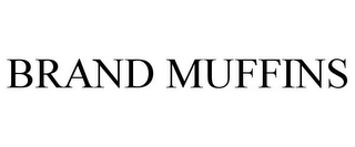 BRAND MUFFINS
