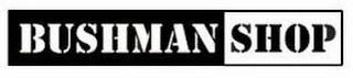 BUSHMANSHOP