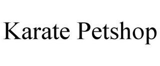 KARATE PETSHOP