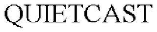 QUIETCAST