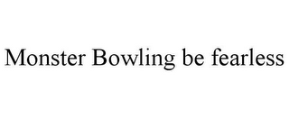 MONSTER BOWLING BE FEARLESS