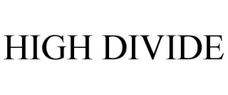 HIGH DIVIDE