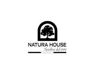 NATURA HOUSE SPIALTINI DAL 1970