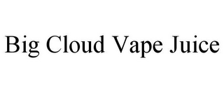 BIG CLOUD VAPE JUICE