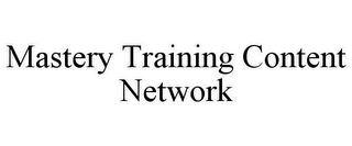 MASTERY TRAINING CONTENT NETWORK