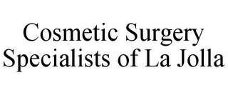 COSMETIC SURGERY SPECIALISTS OF LA JOLLA