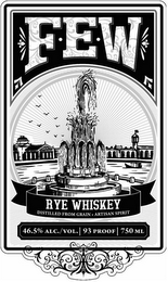 F·E·W RYE WHISKEY DISTILLED FROM GRAIN · ARTISAN SPIRIT 46.5% ALC./VOL. 93 PROOF 750 ML