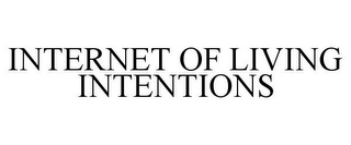 INTERNET OF LIVING INTENTIONS