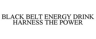 BLACK BELT ENERGY DRINK HARNESS THE POWER