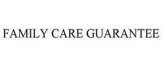 FAMILY CARE GUARANTEE