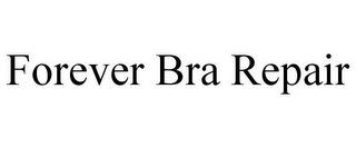 FOREVER BRA REPAIR