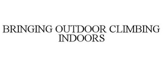 BRINGING OUTDOOR CLIMBING INDOORS