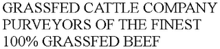 GRASSFED CATTLE COMPANY PURVEYORS OF THE FINEST 100% GRASSFED BEEF