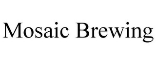 MOSAIC BREWING