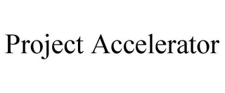 PROJECT ACCELERATOR