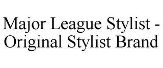 MAJOR LEAGUE STYLIST - ORIGINAL STYLIST BRAND