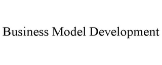 BUSINESS MODEL DEVELOPMENT