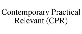 CONTEMPORARY PRACTICAL RELEVANT (CPR)