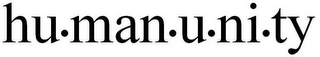 HU·MAN·U·NI·TY