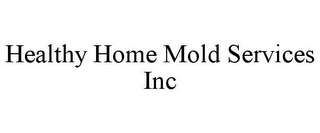 HEALTHY HOME MOLD SERVICES INC