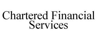 CHARTERED FINANCIAL SERVICES