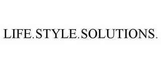 LIFE.STYLE.SOLUTIONS.