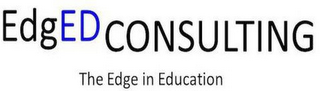 EDGED CONSULTING THE EDGE IN EDUCATION