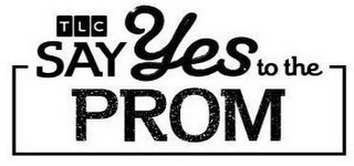 TLC SAY YES TO THE PROM