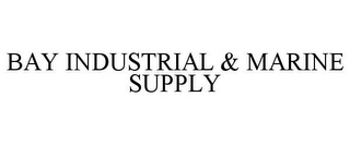 BAY INDUSTRIAL & MARINE SUPPLY